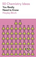 Kniha: 50 Chemistry Ideas You Really Need to Know (Hayley Birch). Greenfinch, 2024