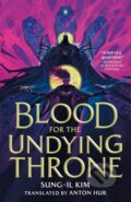 Kniha: Blood for the Undying Throne (Sung-il Kim). Orbit, 2025