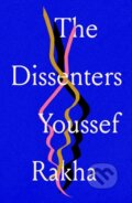 Kniha: The Dissenters (Youssef Rakha). Península, 2025