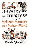 Kniha: Chivalry and Courtesy (Danièle Cybulskie). Abbeville, 2023