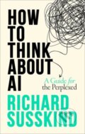 Kniha: How To Think About AI (Richard Susskind). Oxford University Press, 2025