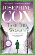 Kniha: Take this Woman (Josephine Cox). Headline Book, 2024