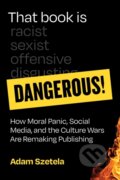 Kniha: That Book Is Dangerous! (Adam Szetela). MIT Press, 2025