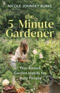 Kniha: The 5-Minute Gardener (Nicole Johnsey Burke). Hay House, 2025