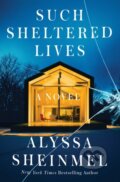 Kniha: Such Sheltered Lives (Alyssa Sheinmel). Atria/Emily Bestler Books, 2026