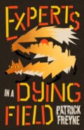 Kniha: Experts in a Dying Field (Patrick Freyne). Sandycove, 2026