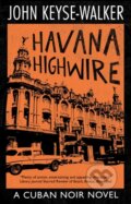 Kniha: Havana Highwire (John Keyse-Walker). Severn House, 2022