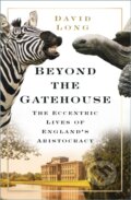 Kniha: Beyond the Gatehouse (David Long). The History Press, 2022