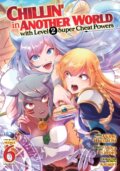 Kniha: Chillin'' in Another World with Level 2 Super Cheat Powers (Manga) Vol. 6 (Miya Kinojo). Seven Seas, 2023