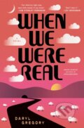 Kniha: When We Were Real (Daryl Gregory). S&S/Saga Press, 2026