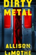 Kniha: A Dirty Metal (Allison LaMothe). Flatiron Books, 2026