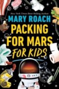 Kniha: Packing for Mars for Kids (Mary Roach). , 2023