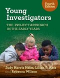 Kniha: Young Investigators (Judy Harris Helm, Rebecca Wilson a Lilian G. Katz). Teachers College, 2023