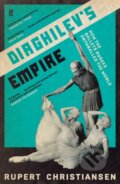 Kniha: Diaghilev''s Empire (Rupert Christiansen). Faber and Faber, 2024