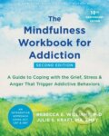 Kniha: The Mindfulness Workbook for Addiction (Julie S., MA, LMFT Kraft a Rebecca E. Williams). New Harbinger Publications, 2022