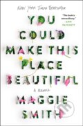Kniha: You Could Make This Place Beautiful (Maggie Smith). Atria/One Signal Publishers, 2024