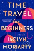 Kniha: Time Travel for Beginners (Jaclyn Moriarty). Berkley Books, 2026