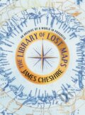 Kniha: The Library of Lost Maps (James Cheshire). Bloomsbury, 2025