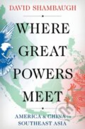 Kniha: Where Great Powers Meet (David Shambaugh). Oxford University Press, 2022