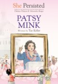 Kniha: She Persisted: Patsy Mink (Chelsea Clinton a Tae Keller). Philomel, 2022