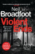 Kniha: Violent Ends (Neil Broadfoot). Constable, 2023