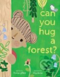 Kniha: Can You Hug a Forest? (Frances Gilbert). Beach Lane, 2023