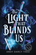 Kniha: The Light That Blinds Us (Andy Darcy Theo). Simon Pulse, 2026