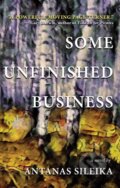 Kniha: Some Unfinished Business (Antanas Sileika). , 2023