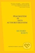 Kniha: Pragmatism as Anti–Authoritarianism (Richard Rorty a Eduardo Mendieta). Harvard University Press, 2024