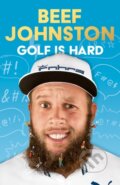 Kniha: Golf Is Hard (Andrew ‘Beef’ Johnston). HarperCollins, 2024