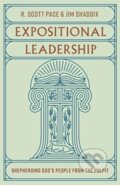 Kniha: Expositional Leadership – Shepherding God`s People from the Pulpit (Jim Shaddix a R. Scott Pace). Crossway Books, 2024
