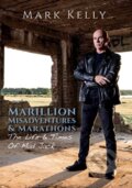 Kniha: Marillion, Misadventures & Marathons (Mark Kelly). , 2022