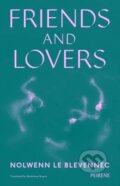 Kniha: Friends and Lovers (Nolwenn Le Blevennec). Peirene Press, 2025