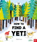 Kniha: How to Find a Yeti (Matt Hunt). Nosy Crow, 2025