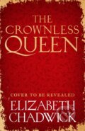Kniha: The Crownless Queen (Elizabeth Chadwick). Sphere, 2026