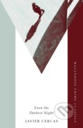 Kniha: Even The Darkest Night (Javier Cercas). MacLehose Press, 2026