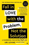 Kniha: Fall in Love with the Problem, Not the Solution (Uri Levine). Duncan Baird, 2026