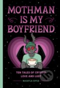 Kniha: Mothman Is My Boyfriend (Mckayla Coyle). Quirk Books, 2026