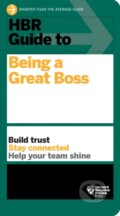 Kniha: HBR Guide to Being a Great Boss (Harvard Business Review). Harvard Business Review Press, 2022