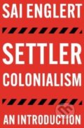 Kniha: Settler Colonialism – An Introduction (Sai Englert). Pluto Press, 2022
