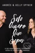 Kniha: Solo quiero que sepas (Andrés Spyker a Kelly Spyker). Vida, 2023