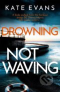 Kniha: Drowning Not Waving (Kate Evans). Constable, 2023