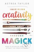 Kniha: Inspiring Creativity Through Magick (Astrea Taylor). Llewellyn Publications, 2023