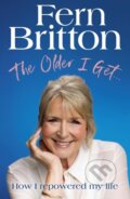 Kniha: The Older I Get... (Fern Britton). Ebury, 2024