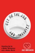 Kniha: Get on the Job and Organize (Jaz Brisack). Atria Books, 2025
