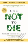 Kniha: How Not to Die: Revised and Updated (Gene Stone, M.D. a FACLM Michael Greger). Flatiron Books, 2025