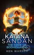 Kniha: Katana Sandan: The Code of Bodhidharma (Ken Warner). Vinci Books, 2026