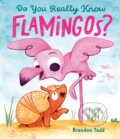 Kniha: Do You Really Know Flamingos? (Brandon Todd). The Dial Press, 2026