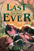 Kniha: Last Best Quest Ever (F.T. Lukens). Margaret K. McElderry Books, 2026