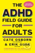 Kniha: The ADHD Field Guide for Adults (Cate Osborn, Rennie Dyball a Erik Gude). Gallery Books, 2026